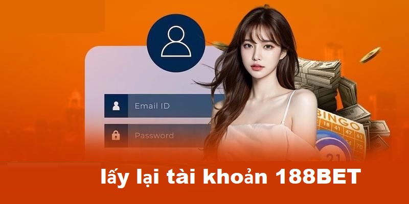 Lấy lại mật khẩu 188BET đơn giản