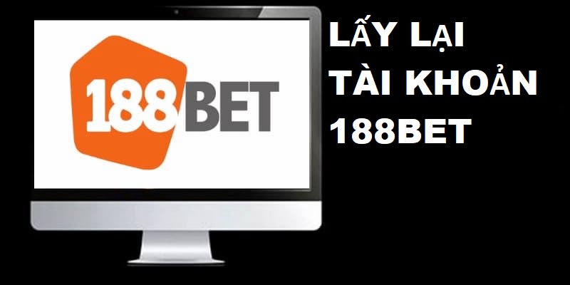 Lấy lại tài khoản 188BET không khó để thực hiện